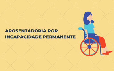 APOSENTADORIA POR INVALIDEZ OU INCAPACIDADE PERMANENTE